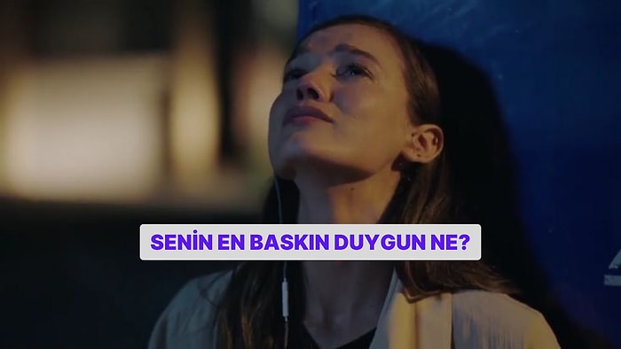 Senin En Baskın Duygun Ne?