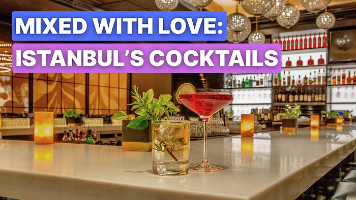 Where to Drink Cocktails in Istanbul: Top Bars for Evenings