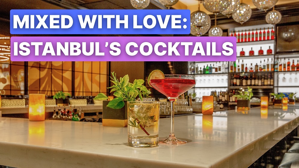 Where to Drink Cocktails in Istanbul: Top Bars for Evenings