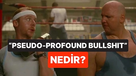 Kulağa Mantıklı Gibi Geliyor ama Değil: 'Pseudo-Profound Bullshit' Nedir?
