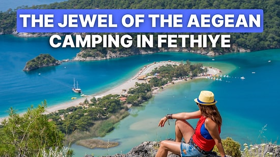 Where to Camp in Fethiye? Top 10 Campsites by the Sea and Forest