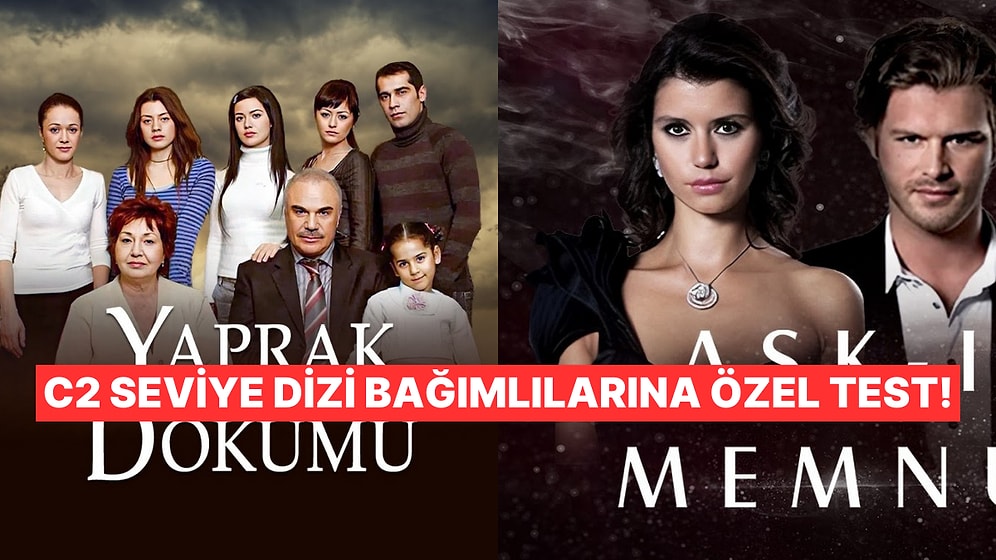 C2 Seviye Türk Dizi Bağımlılarına Özel Sorular!