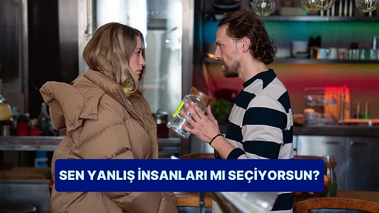 Evet/Hayır Testine Göre Sen Yanlış İnsanları mı Seçiyorsun?