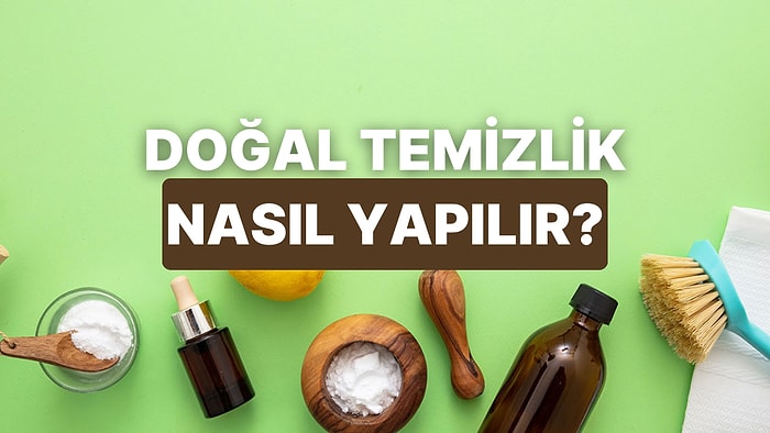 Kimyasal Ürünlerden Hoşlanmayanların Kullanabilecekleri 10 Temizlik Taktiği