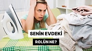 Senin Evdeki Rolün Ne?