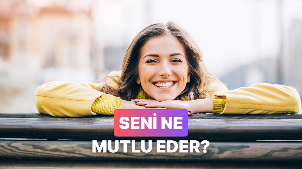 Seni Aslında Mutlu Eden Şey Ne?