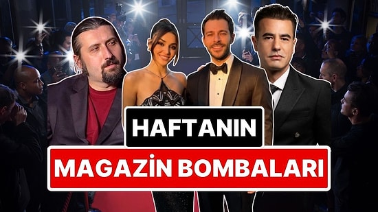 Gıybet Kazanı Kaynadı: Bu Haftaya Damgasını Vuran Magazin Olaylarını Anlatıyoruz!