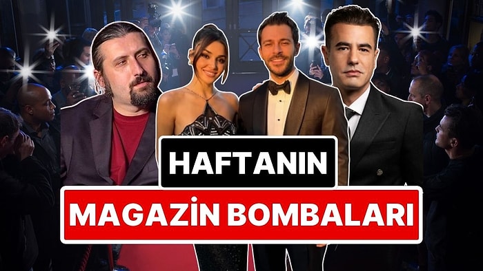 Gıybet Kazanı Kaynadı: Bu Haftaya Damgasını Vuran Magazin Olaylarını Anlatıyoruz!