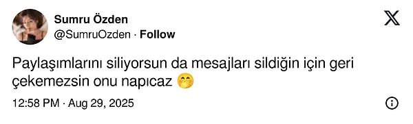 Sumru Özden, X hesabından “Paylaşımlarını siliyorsun da mesajları sildiğin için geri çekemezsin, onu ne yapacağız?” sözleriyle dikkat çeken ifadeler kullandı.