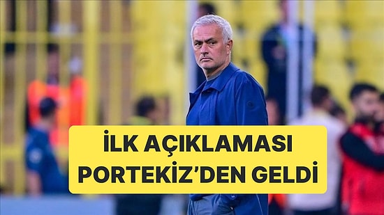 Jose Mourinho, Fenerbahçe'den Ayrılığıyla İlgili Portekiz'de İlk Açıklamayı Yaptı