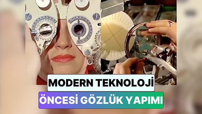 Şimdi Saatler İçinde Alabildiğimiz Numaralı Gözlükler Geçmişte Nasıl Yapılıyordu?