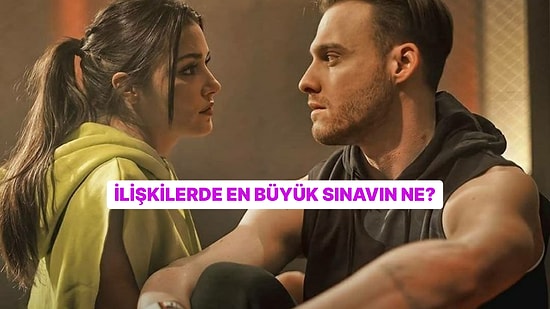 İlişkilerde En Büyük Sınavın Ne?