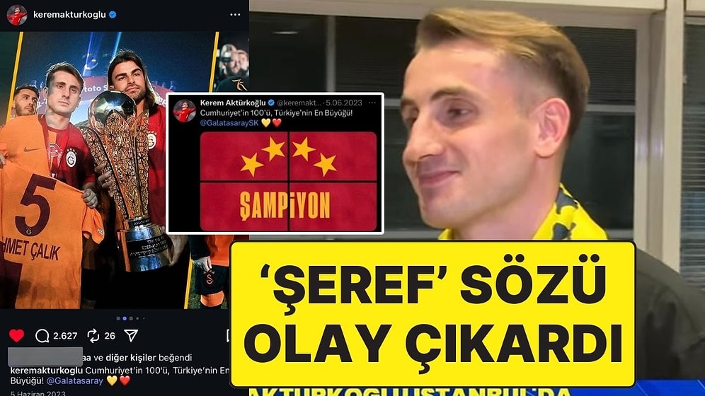 Fenerbahçeli Kerem Aktürkoğlu’nun “Türkiye’nin En Büyük ve Şerefli Kulübü" Sözleri Galatasaraylıları Kızdırdı!
