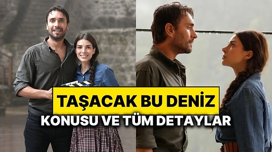 Taşacak Bu Deniz Konusu Nedir? Taşacak Bu Deniz Oyuncuları ve Tüm Detaylar