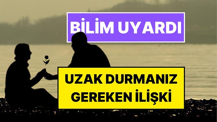 Bilim İnsanları Açıkladı: Karşınızdaki İnsanda Bu Özellik Varsa İlişki Yaşamamalısınız!