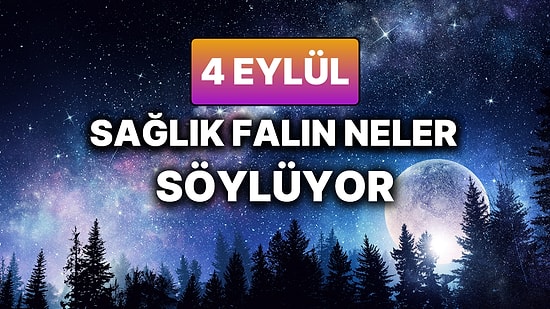 Günlük Sağlık Burç Yorumuna Göre 4 Eylül Perşembe Günün Nasıl Geçecek?