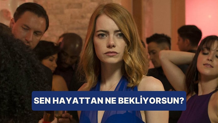 Sen Hayattan Aslında Ne Bekliyorsun?