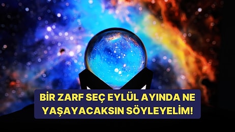 1 Zarf Seç Eylül Ayında Ne Yaşayacaksın Söyleyelim!