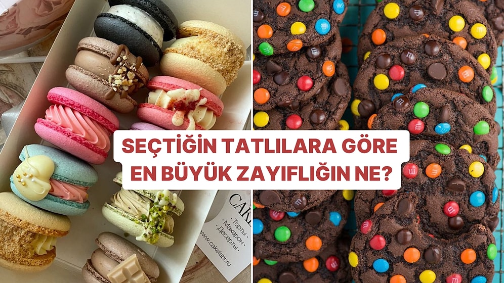 Seçtiğin Tatlılara Göre En Büyük Zayıflığını Söylüyoruz!