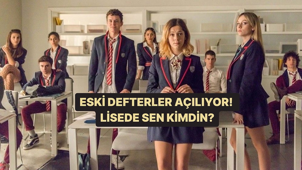 Eski Defterleri Açıyoruz: Lisede Kimdin?