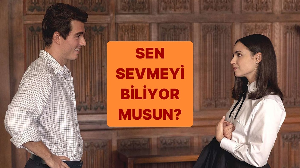Gerçekten Sevmeyi Biliyor musun?