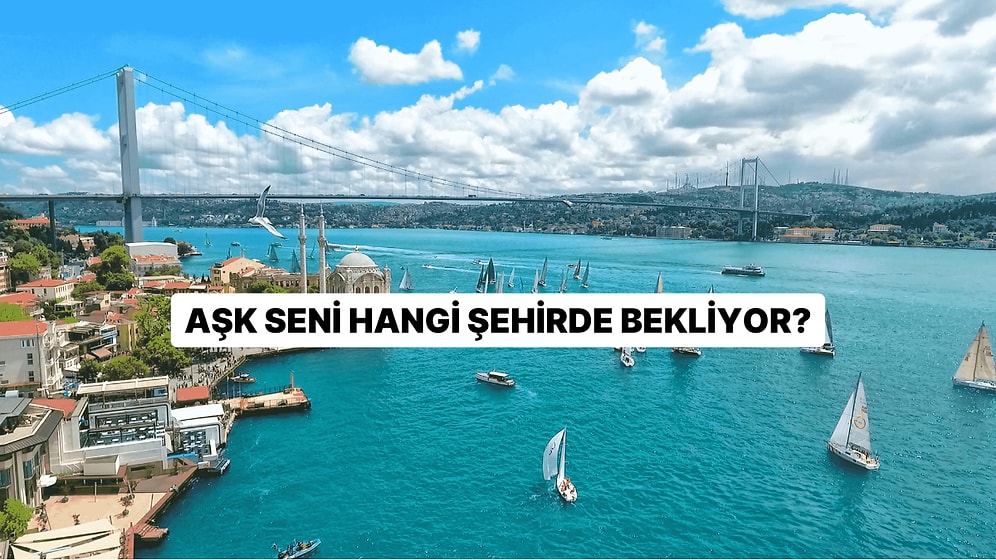 Aşk Seni Hangi Şehirde Bekliyor?
