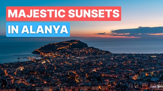 Where Can You Watch the Best Sunset in Alanya, Turkey?