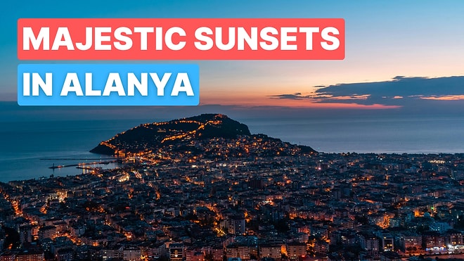 Where Can You Watch the Best Sunset in Alanya, Turkey?