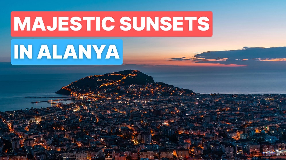 Where Can You Watch the Best Sunset in Alanya, Turkey?