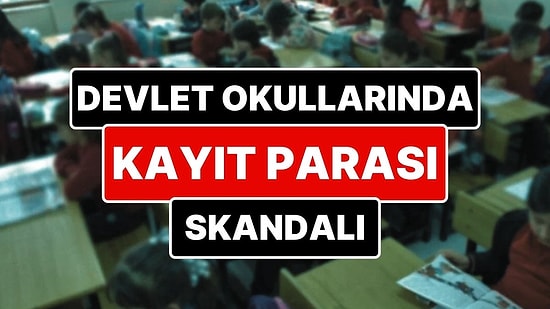 Devlet Okulunda Okumak 300 Bin TL! Milli Eğitim İzin Vermiyor Ama Devlet Okulları Kayıt Parası Topluyor