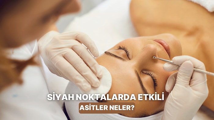 Siyah Nokta ve Gözeneklerde Etkili: AHA ve BHA Asitleri Hakkında Merak Edilenler