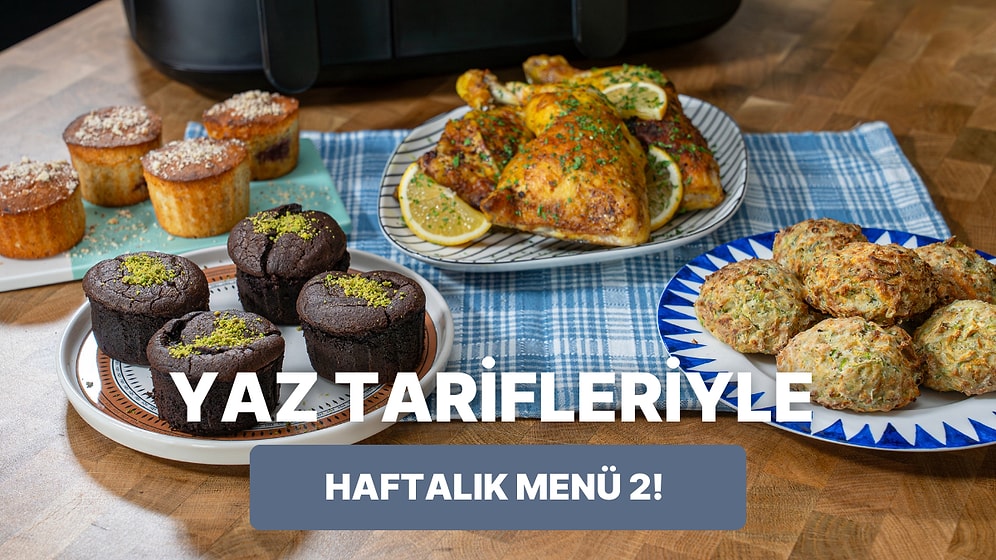 Ne Pişirsem Derdine Son Veriyoruz: Airfryer'da Yaz Tarifleriyle Haftalık Menü 2!