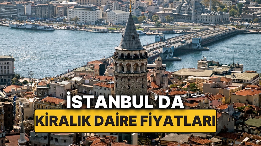 Eylül 2025 İstanbul Kiralık Daire Fiyatları! İstanbul’da Kiralık Daire Arayanlara En Ucuz ve Pahalı Semtler