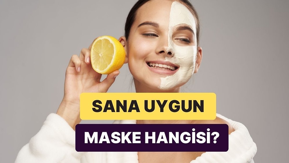 Cilt Tipine Göre Hangi Maskeyi Kullanmalısın?