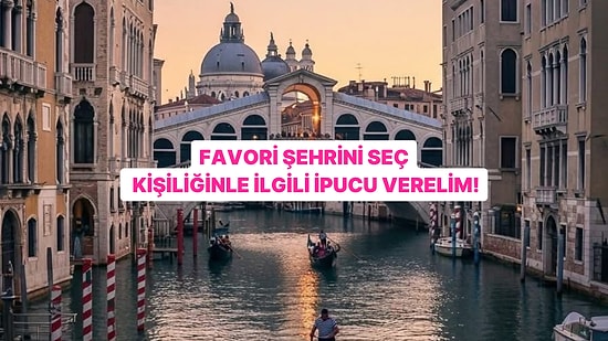 Favori Şehrini Seç, Karakterinle İlgili İpucu Verelim!