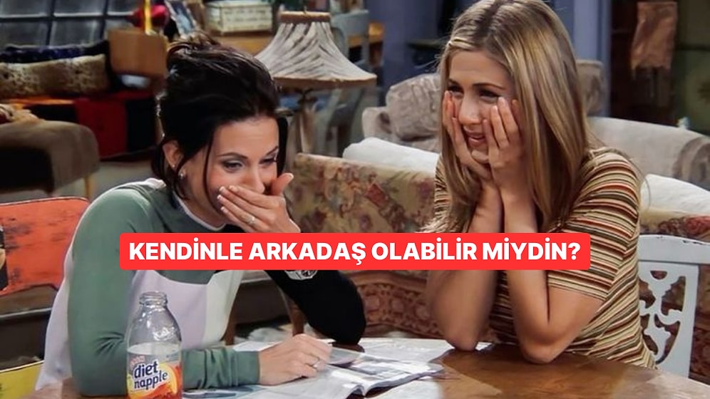 Kendinle Arkadaş Olabilir miydin?