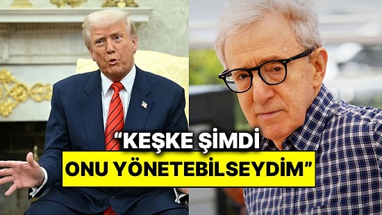 Woody Allen, ‘Celebrity’de Trump’ı Yönetmişti: Şimdi Yine Filminde Oynatmak İstiyor