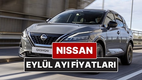 Nissan Fiyat Listesi Eylül 2025! İşte Nissan Qashqai, Juke, Qashqai e-Power ve X-Trail Güncel Fiyatları