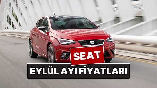 Seat Fiyat Listesi Eylül 2025! İşte Seat Ibiza, Leon, Arona ve Ateca Güncel Fiyatları