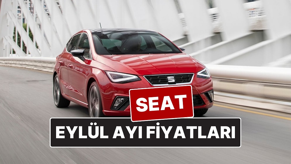 Seat Fiyat Listesi Eylül 2025! İşte Seat Ibiza, Leon, Arona ve Ateca Güncel Fiyatları