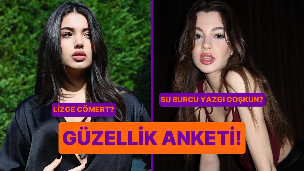 Güzellik Anketi: Lizge Cömert Kimden Daha Güzel?