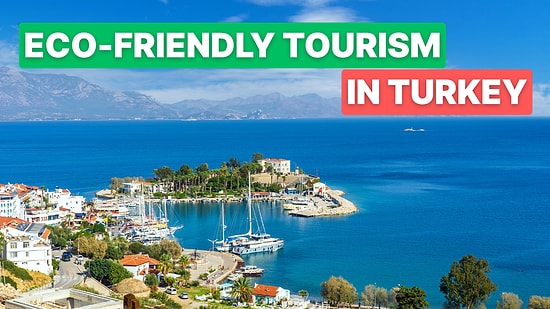 Best Sustainable Summer Vacation Spots in Turkey for Eco-Conscious Travelers