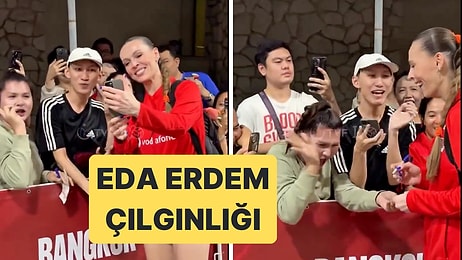 Filenin Sultanları'na Hayran Olan Taylandlı Taraftarlar Eda Erdem'i Görünce Kendinden Geçti