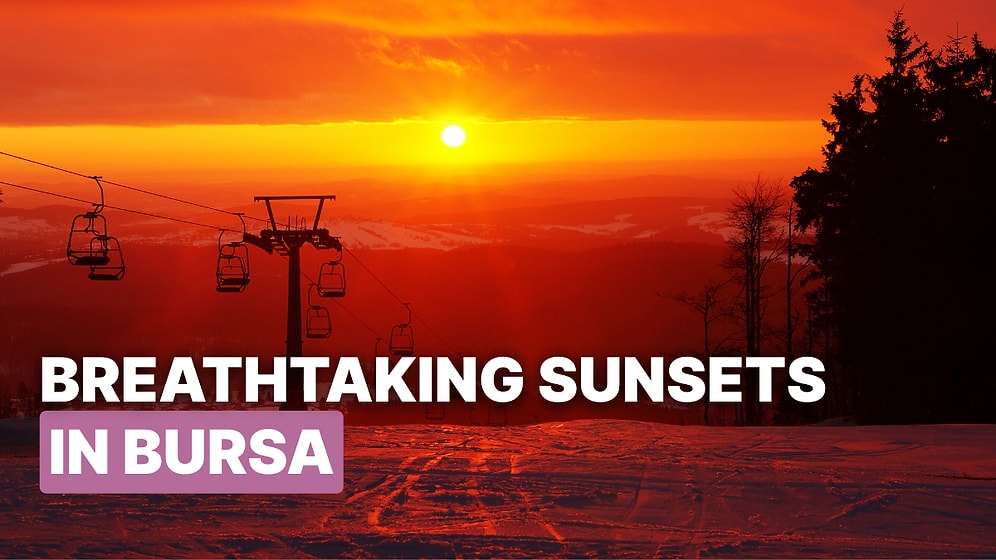 The Best Places to Watch the Sunset in Bursa for a Romantic Evening