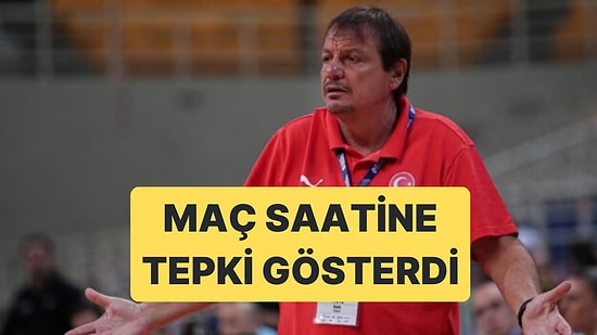 Milli Takım Baş Antrenörü Ergin Ataman, Türkiye-İsveç Maçı Saatine Tepki Gösterdi