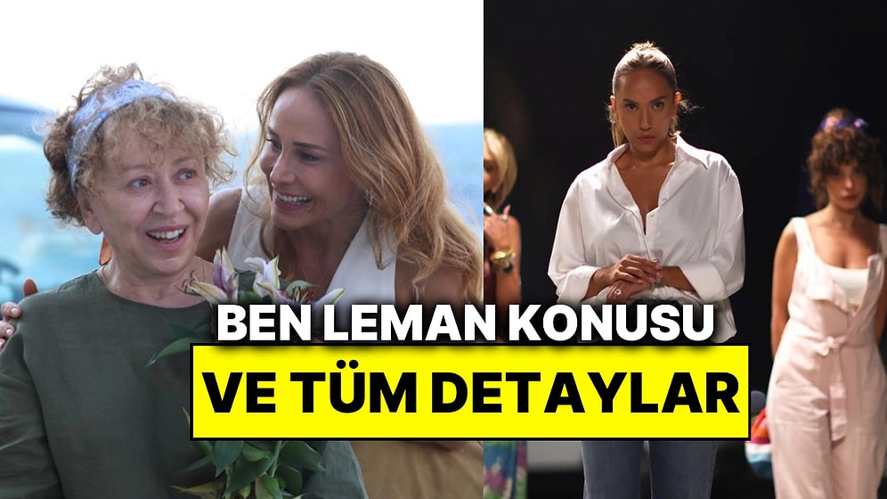 Ben Leman Konusu Nedir? Ben Leman Oyuncuları ve Tüm Detaylar