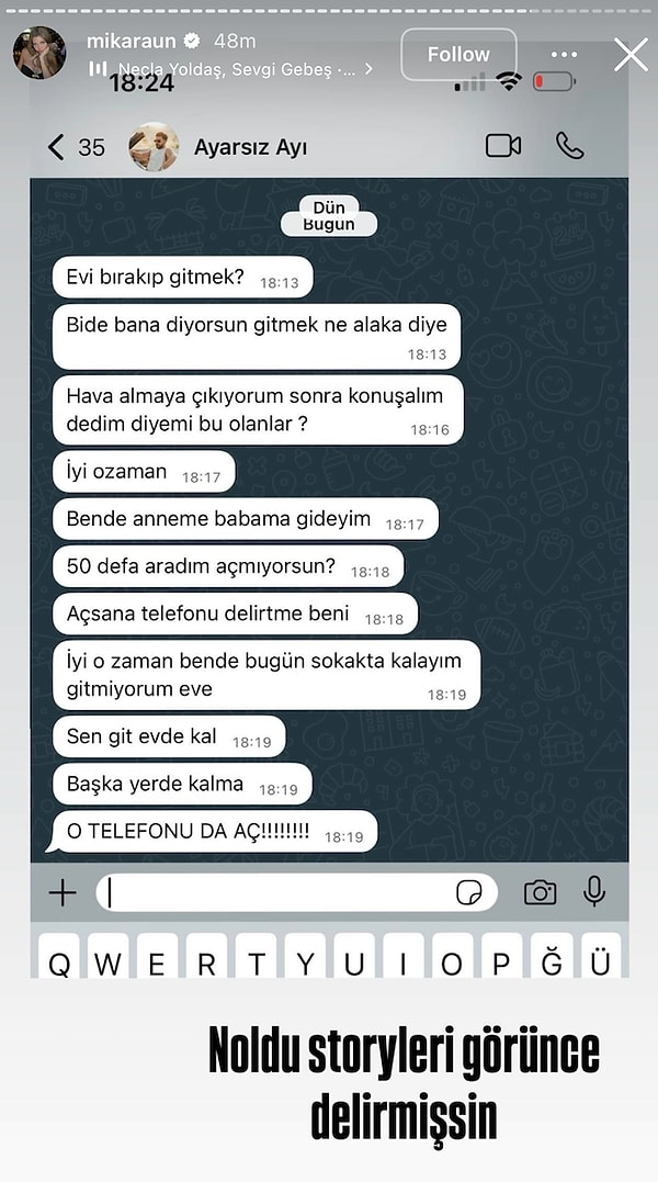 Dilan Polat'tan farksız şekilde sevgilisi Batu ile tartıştıkları mesajlarını 2 milyon takipçisiyle paylaşan Mika, yaşananlar sonrası annesinin evine gitti.