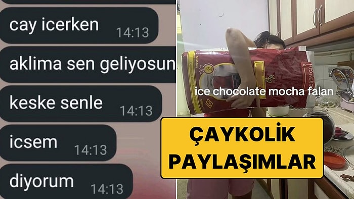 Damarlarında Kan Yerine Çay Akan Çaykoliklerin Kendilerini Göreceği Komik Paylaşımlar
