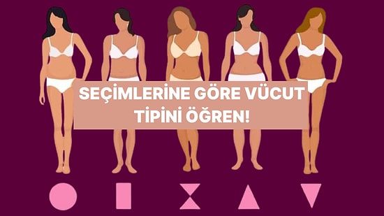 Favori Yemeklerini Söyle, Vücut Tipini Söyleyelim!