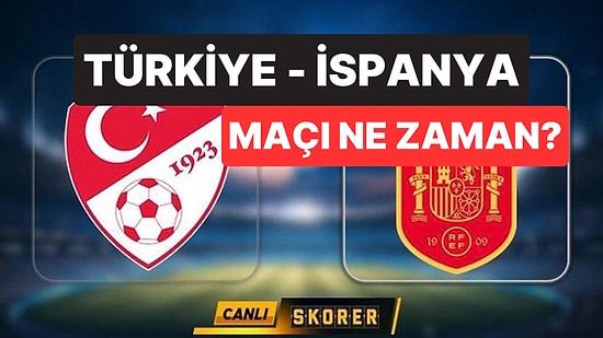Türkiye İspanya Maçı Ne Zaman, Saat Kaçta? Türkiye İspanya Maçı Hangi Kanalda?